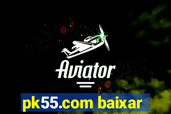 pk55.com baixar